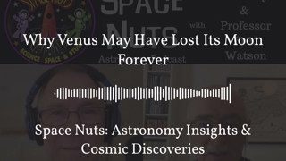 Why Venus May Have Lost Its Moon Forever | Space Nuts: Astronomy Insights & Cosmic Discoveries