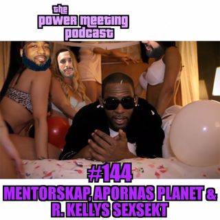 #144 – Mentorskap, Apornas Planet & R. Kellys sexsekt