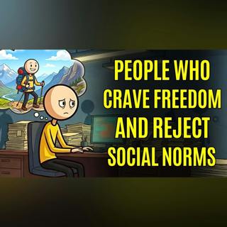 The Psychology of People Who Crave Freedom and Reject Social Norms