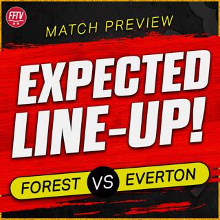 Nottingham Forest vs Everton Match Preview | Who Plays Up Front? Injury Update! Must Win Game?