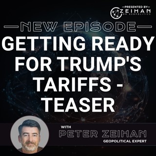 Getting Ready for Trump's Tariffs - TEASER || Peter Zeihan