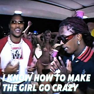 I Know How To Make The Girl Go Crazy