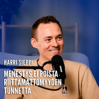 14. Menestys ei poista riittämättömyyden tunnetta | Harri Sieppi, Inderes