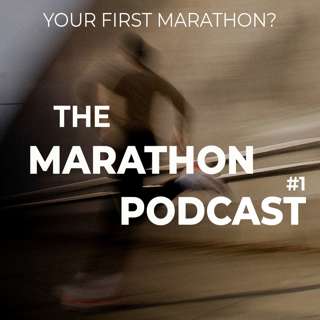 #1 Welcome to The Marathon Podcast - Your First Marathon?