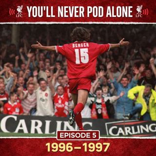 Episode 5 - Liverpool 1996 - 1997