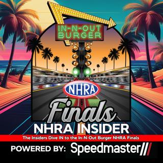 6.42 The Insiders Dive IN to the In-N-Out Burger NHRA Finals