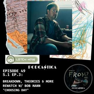 49: FROM Deep Dive Rewatch into "Choosing Day" with Bob Mann: Set Secrets & Haunting Narratives