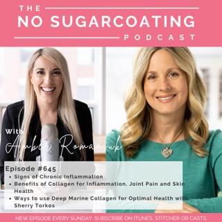 #645 Signs of Chronic Inflammation, Benefits of Collagen for Inflammation, Joint Pain and Skin Health & Ways to use Deep Marine Collagen for Optimal Health with Sherry Torkos