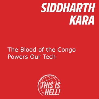 The Blood of the Congo Powers Our Tech / Siddharth Kara