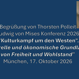 Begrüßung Ludwig von Mises Institut Deutschland, 17. Oktober 2026