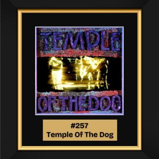 #257 - Temple Of The Dog (1991)