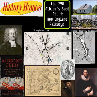 Ep. 290 - Albion's Seed Pt. 1: New England Folkways