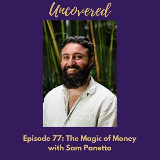 #77 The Magic of Money with Sam Panetta