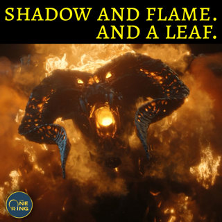 19. The Rings of Power IN-DEPTH Review : Episode 7 : Shadow and Flame. And a Leaf.