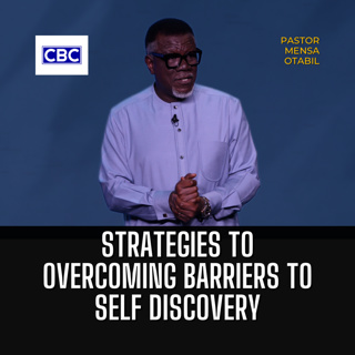 Strategies To Overcoming Barriers To Self Discovery || Mensa Otabil