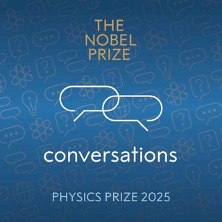 Nobel Prize Conversations with the 2025 physics laureates John Clarke, Michel Devoret and John Martinis