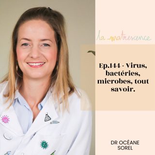 EP 144 - Virus, bactéries, microbes, tout savoir - Dr Océane Sorel, virologiste