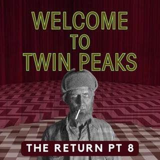 Twin Peaks: The Return, Part 8 (ft. 1001 by 1)