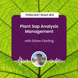 Podcast Short #4: Plant Sap Analysis Management