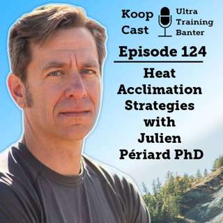 Heat Acclimation Strategies with Julien Périard PhD | Koopcast Episode 124