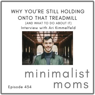 Why You’re Still Holding Onto That Treadmill (And What to Do About It) | Ari Kimmelfeld (EP434)