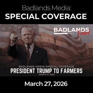 Badlands Media Special Coverage - President Trump's Delivers Remarks to Farmers