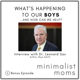 What’s Happening to Our Boys - and How Can We Help? | Dr. Leonard Sax, Boys Adrift (Bonus Episode)