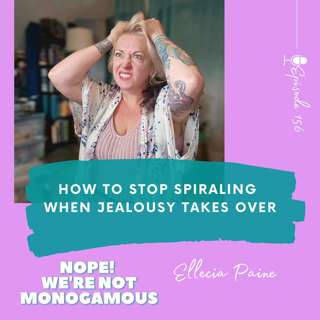 How to Stop Spiraling When Jealousy Takes Over, Ep. 156