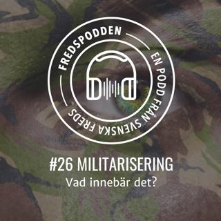 #26 Militarisering - vad innebär det?