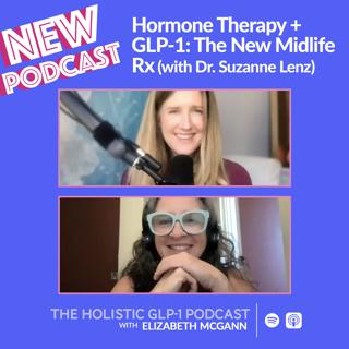 Hormone Therapy + GLP-1: The New Midlife Rx (with Dr. Suzanne Lenz)