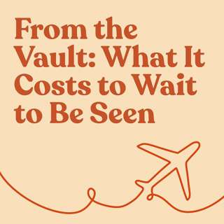 From the Vault: What It Costs to Wait to Be Seen