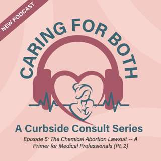 Episode 6: The Chemical Abortion Lawsuit -- A Primer for Medical Professionals