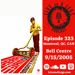 Episode 323: Montreal, QC, CAN - 9/15/2005