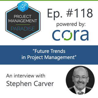 Episode 118: "Future Trends in Project Management" with Stephen Carver