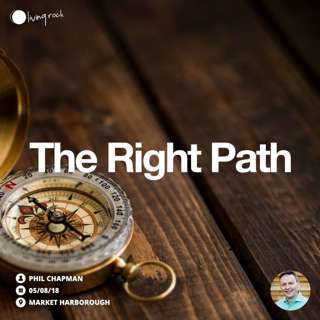 The Right Path | Phil Chapman | 05/08/18 | Market Harborough