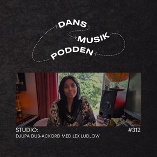 312. Studio: Djupa dub-ackord med Lex Ludlow