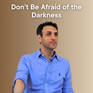 Don't Be Afraid of the Darkness
