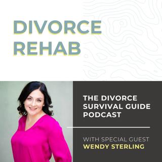 Episode 77: Divorce Rehab with Wendy Sterling
