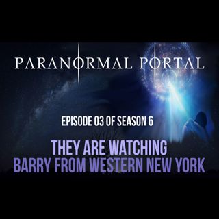 S6EP03 - They Are Watching - Barry From Western New York