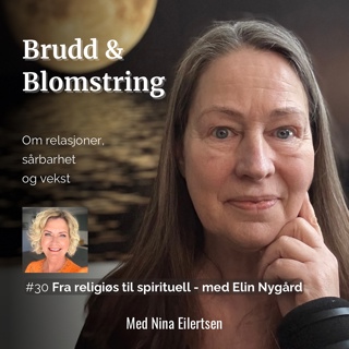 #30 Fra religiøs til spirituell - med Elin Nygård