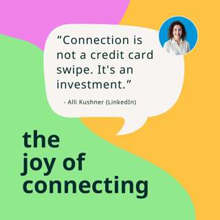 Connection is Not a Credit Card Swipe.  It's an Investment | Alli Kushner