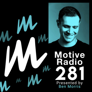Episode 281: Motive Radio 281 - Presented by Ben Morris