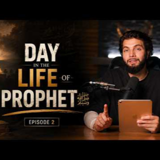 A Day from the Prophet's Life ｜ Episode 2