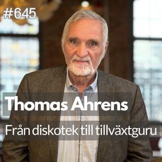 645 Thomas Ahrens - från diskotek till tillväxtguru
