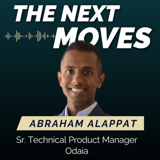 Ep 6 Abraham Alappat, Senior Technical Product Manager @ Odaia