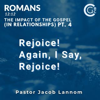 The Impact of the Gospel in Relationships Pt. 4 | Romans Chapter 12
