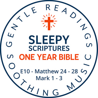 Sleepy Scriptures One-Year Bible | Week 4: Part 1 | Matthew 24–28 & Mark 1–3 (KJV) with Relaxing Music