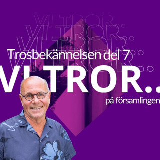 Gudstjänst: "Vi tror på församlingen" - Egil Lund Svartdahl - 2/3