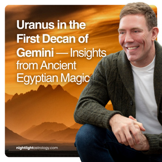 Uranus in the First Decan of Gemini — Insights from Ancient Egyptian Magic