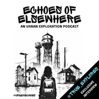EP. 34 | TRULY ABANDONED | Interview with @true_explores